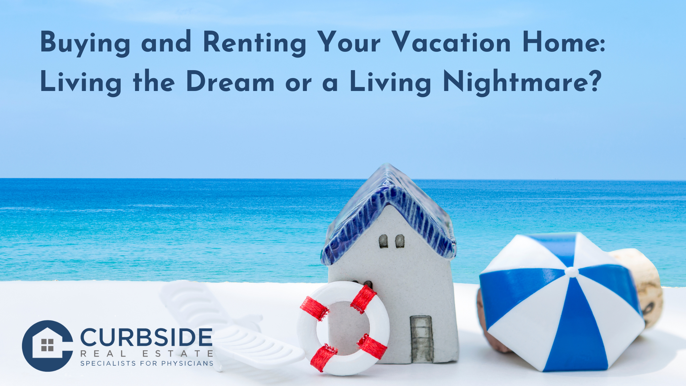 Buying and Renting Your Vacation Home: Living the Dream or a Living Nightmare?