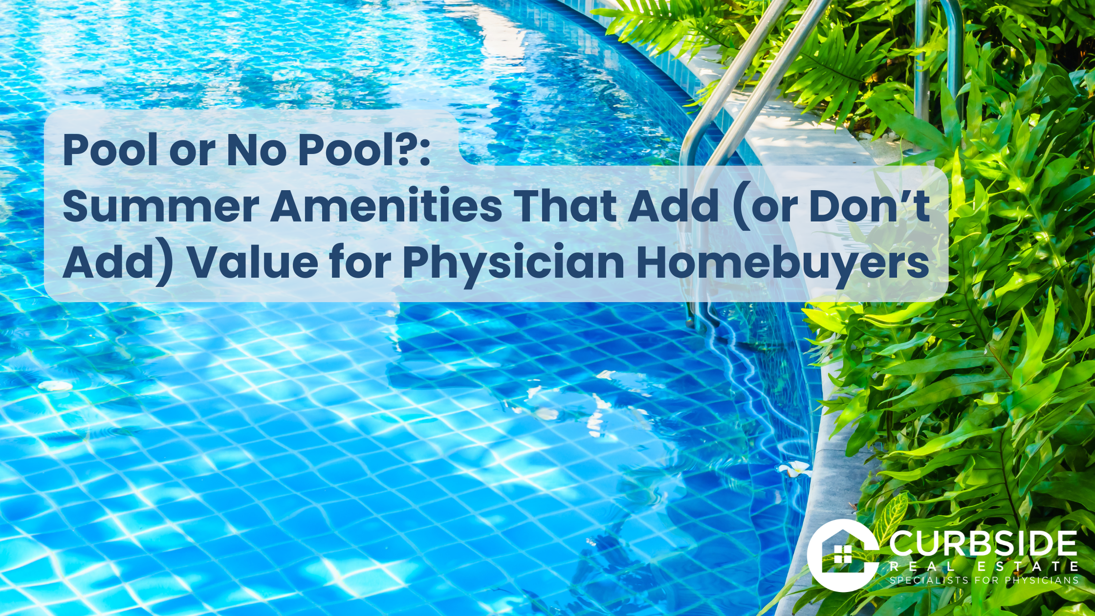 Pool or No Pool? Amenities that Add Value for Physician Homebuyers