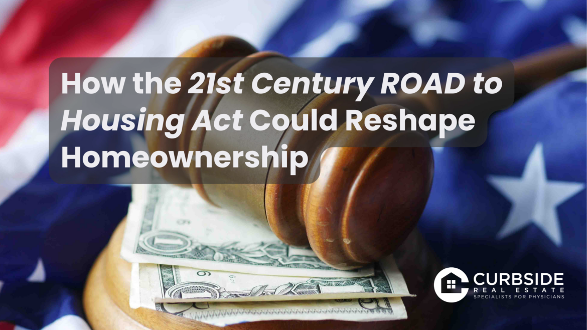 How the ROAD to Housing Act Could Reshape Homeownership for Future Buyers and Medical Professionals