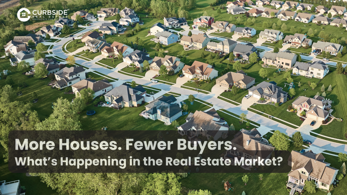 More Houses. Fewer Buyers.